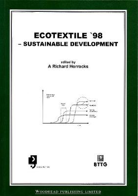 Ecotextile '98: Sustainable Development - Horrocks, A. Richard (Editor)