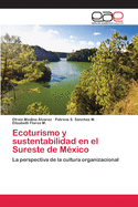 Ecoturismo y Sustentabilidad En El Sureste de Mexico