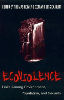 Ecoviolence: Links Among Environment, Population, and Security - Gizewski, Peter (Contributions by), and Howard, Philip (Contributions by), and Kelly, Kimberly (Contributions by)