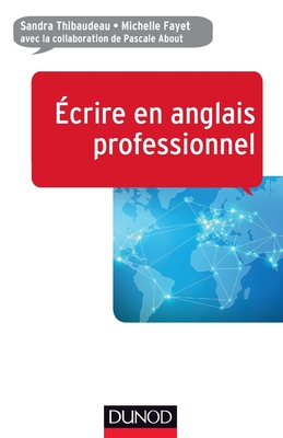 Ecrire En Anglais Professionnel - Thibaudeau, Sandra, and Fayet, Michelle, and About, Pascale