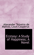 Ecstasy: A Study of Happiness; A Novel
