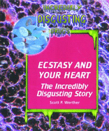 Ecstasy and Your Heart: The Incredibly Disgusting Story