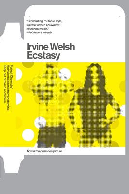 Ecstasy: Three Tales of Chemical Romance - Welsh, Irvine