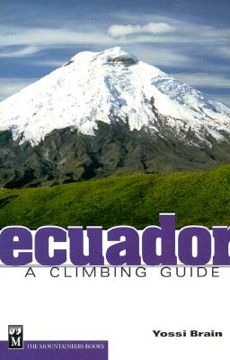 Ecuador: A Climbing Guide - Brain, Yossi