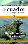 Ecuador and Its Galapagos Islands: The Ecotravellers' Wildlife Guide - Pearson, David L, and Beletsky, Les D, and Robinson, John G (Foreword by)