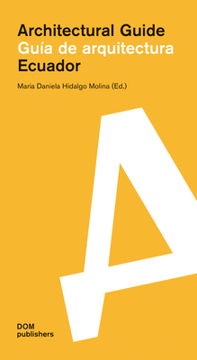 Ecuador: Gua de arquitectura/Architectural Guide - Molina, Maria Daniela Hidalgo (Editor)