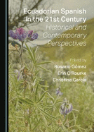 Ecuadorian Spanish in the 21st Century: Historical and Contemporary Perspectives