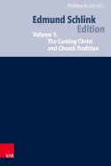 Ecumenical and Confessional Writings: Volume 1: The Coming Christ and Church Tradition and After the Council