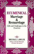 Ecumenical Marriage and Remarriage: Gifts and Challenges to the Churches - Lawler, Michael G