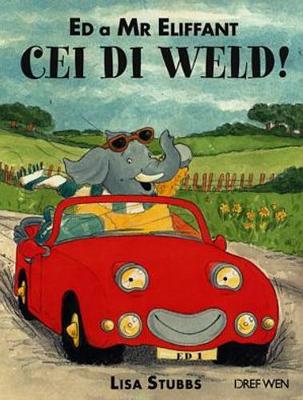 Ed a Mr Eliffant - Cei Di Weld! - Stubbs, Lisa, and Emlyn, Hedd a Non ap (Translated by), and Robertson, Judith (Illustrator)