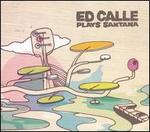 Ed Calle Plays Santana