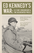 Ed Kennedy's War: V-E Day, Censorship, & the Associated Press