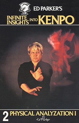 Ed Parker's Infinite Insights Into Kenpo: Physical Anaylyzation I - Parker, Ed