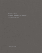 Ed Ruscha: Catalogue Raisonn? of the Paintings, Volume Six: 1998-2003