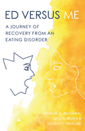 ED Versus Me: A Journey Of Recovery From An Eating Disorder