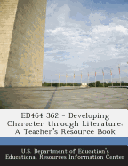 Ed464 362 - Developing Character Through Literature: A Teacher's Resource Book