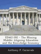 Ed465 092 - The Missing Middle: Aligning Education and the Knowledge Economy