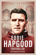 Eddie Hapgood Footballer: From Beyond the Touchline