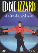 Eddie Izzard: Definite Article - 