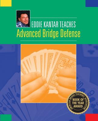 Eddie Kantar Teaches Advanced Bridge Defense - Kantar, Eddie