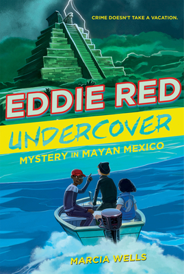 Eddie Red Undercover: Mystery in Mayan Mexico, 2 - Wells, Marcia