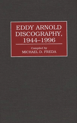 Eddy Arnold Discography, 1944-1996 - Freda, Michael D, and Unknown