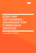 Eden and Gethsemane: Addresses for Communion Services