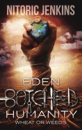 Eden Botched Humanity: Wheat or Weeds