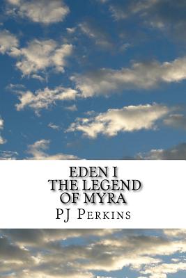 EDEN I The Legend of Myra - Perkins, Pj