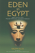 Eden in Egypt: Adam and Eve Were Pharaoh Akhenaton and Queen Nefertiti