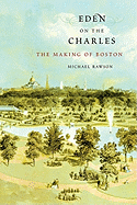 Eden on the Charles: The Making of Boston