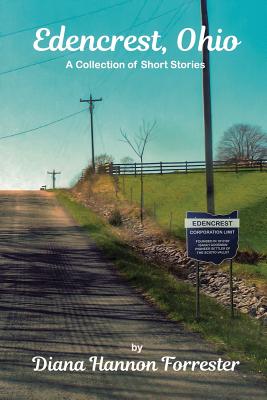 Edencrest, Ohio: A Collection of Short Stories - Forrester, Diana Hannon