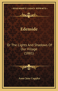 Edenside: Or the Lights and Shadows of Our Village (1881)