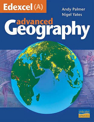 Edexcel (A) Advanced Geography - Palmer, Andy, and Yates, Nigel