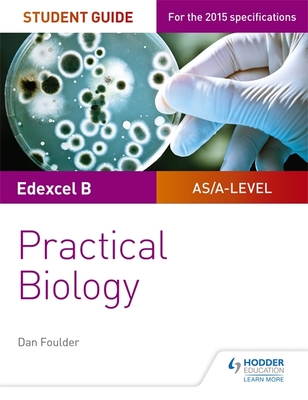 Edexcel A-level Biology Student Guide: Practical Biology - Foulder, Dan