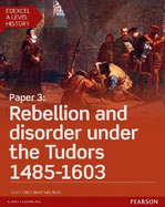 Edexcel A Level History, Paper 3: Rebellion and disorder under the Tudors 1485-1603 Student Book