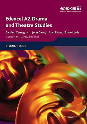 Edexcel A2 Drama and Theatre Studies Student book - Davey, John, and Lewis, Stephen, and Carnaghan, Carolyn