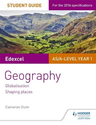 Edexcel AS/A-level Geography Student Guide 2: Globalisation; Shaping places - Dunn, Cameron