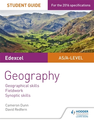 Edexcel AS/A-level Geography Student Guide: Geographical skills; Fieldwork; Synoptic skills - Dunn, Cameron, and Redfern, David