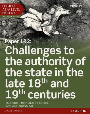 Edexcel AS/A Level History, Paper 1&2: Challenges to the authority of the state in the late 18th and 19th centuries Student Book + ActiveBook - Collier, Martin, and Rogers, Rick, and Kidson, Adam