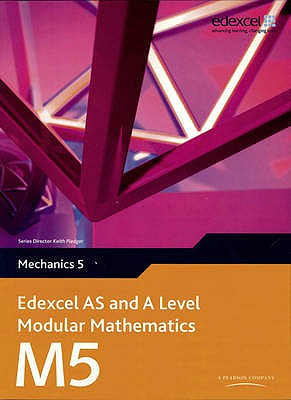 Edexcel as and a Level Modular Mathematics Mechanics 5 M5 - Pledger, Keith