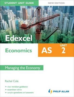 Edexcel AS Economics Student Unit Guide: Managing the Economy - Cole, Rachel