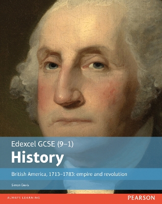 Edexcel GCSE (9-1) History British America, 1713-1783: empire and revolution Student Book - Davis, Simon