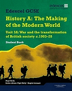 Edexcel GCSE Modern World History Unit 3A War and the Transformation of British Society c.1903-28 Student Book