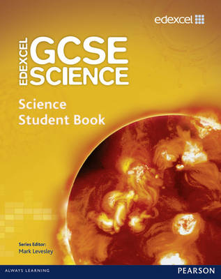 Edexcel GCSE Science: GCSE Science Student Book - Levesley, Mark, and Johnson, Penny, and Grimes, Richard