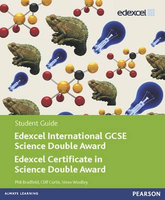 Edexcel International GCSE Science Double Award Student Guide - Curtis, Cliff, and Woolley, Steve, and Bradfield, Philip