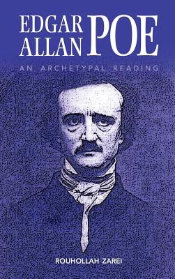 Edgar Allan Poe: An Archetypal Reading - Zarei, Rouhollah