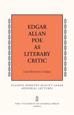 Edgar Allan Poe as Literary Critic - Parks, Edd Winfield