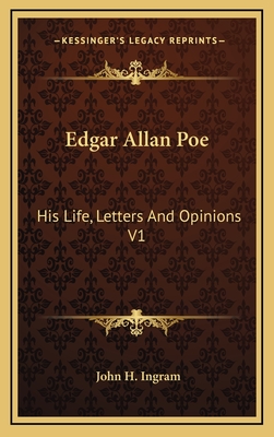 Edgar Allan Poe: His Life, Letters and Opinions V1 - Ingram, John H
