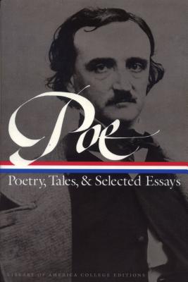Edgar Allan Poe: Poetry, Tales, and Selected Essays: A Library of America College Edition - Poe, Edgar Allan, and Quinn, Patrick F (Editor), and Thompson, G R (Editor)